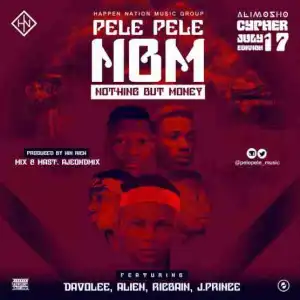Pelepele - NBM (Nothing But Money) x Davolee x Alien x Ricbain x Jprince